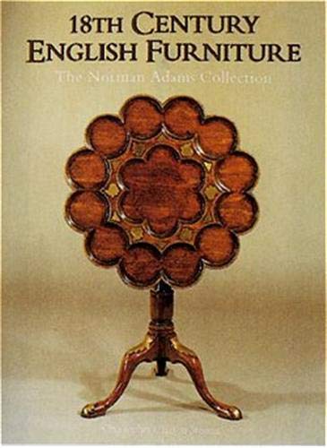 18th Century English Furniture: The Norman Adams Collection