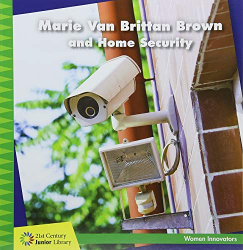 Marie Van Brittan Brown and Home Security (21st Century Junior Library: Women Innovators)